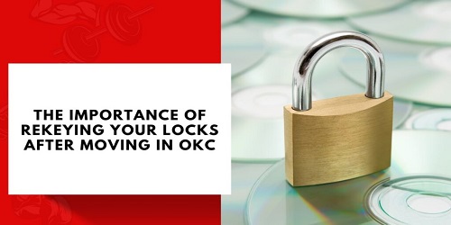 The Importance of Rekeying Your Locks After Moving in OKC